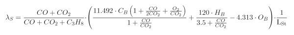 \lambda_S = \frac{CO + CO_2}{CO+CO_2+C_3 H_8} \cdot
\left( \frac
{11.492 \: C_B \left( 1 + \frac{CO}{2 CO_2} + \frac{O_2}{CO_2} \right)}
{1 + \frac{CO}{CO_2}}
+ \frac{120 \: H_B}{3.5 + \frac{CO}{CO_2}}
- 4.313 \: O_B \right) \cdot \frac{1}{\rm L_St}
